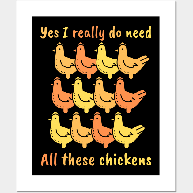 Yes I really do need All these chickens Wall Art by maxdax